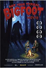 Not Your Typical Bigfoot Movie Not Your Typical Bigfoot Movie