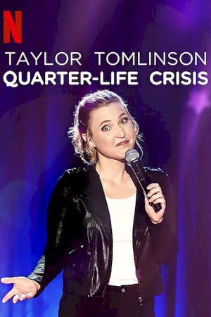 Taylor Tomlinson: Quarter-Life Crisis Taylor Tomlinson: Quarter-Life Crisis