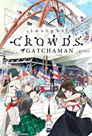 Gatchaman Crowds Insight Gatchaman Crowds Insight