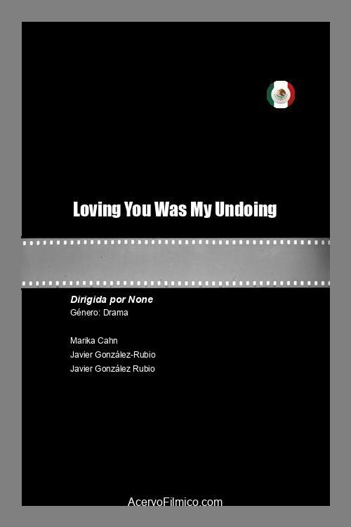 Loving You Was My Undoing