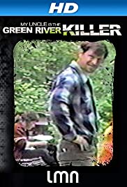 My Uncle is the Green River Killer My Uncle is the Green River Killer