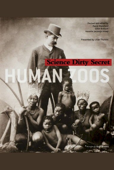 Human Zoo: Science's Dirty Secret Human Zoo: Science's Dirty Secret