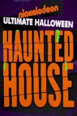 Nickelodeon's Ultimate Halloween Haunted House Nickelodeon's Ultimate Halloween Haunted House