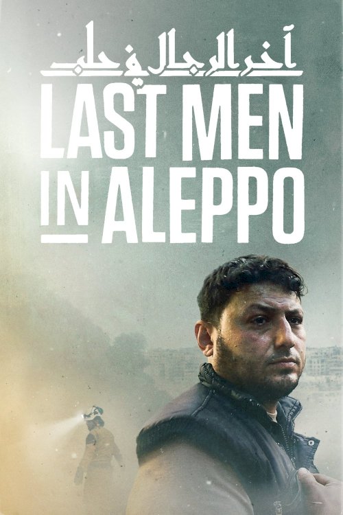 Last Men in Aleppo Last Men in Aleppo