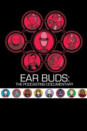 Ear Buds: The Podcasting Documentary Ear Buds: The Podcasting Documentary