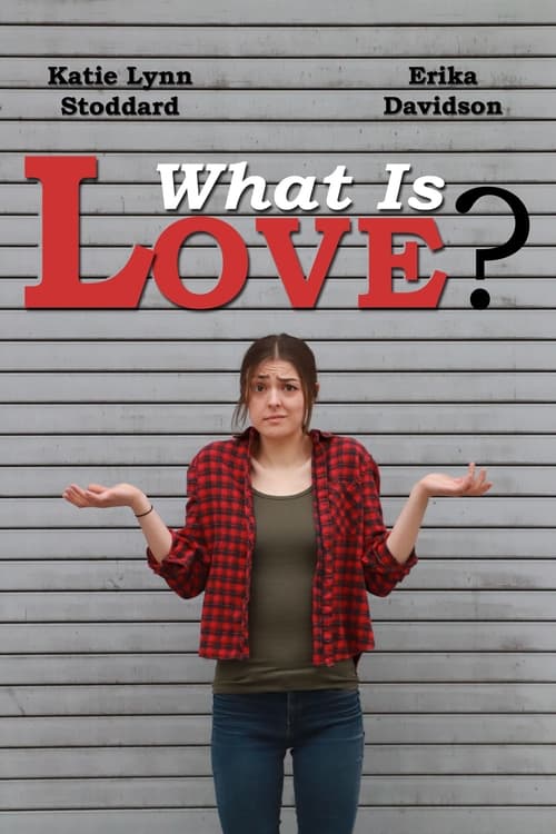 What Is Love? What Is Love?