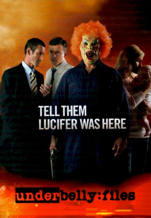 Underbelly Files: Tell Them Lucifer Was Here Underbelly Files: Tell Them Lucifer Was Here