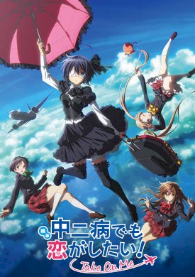 Love, Chunibyo & Other Delusions! Take On Me Love, Chunibyo & Other Delusions! Take On Me