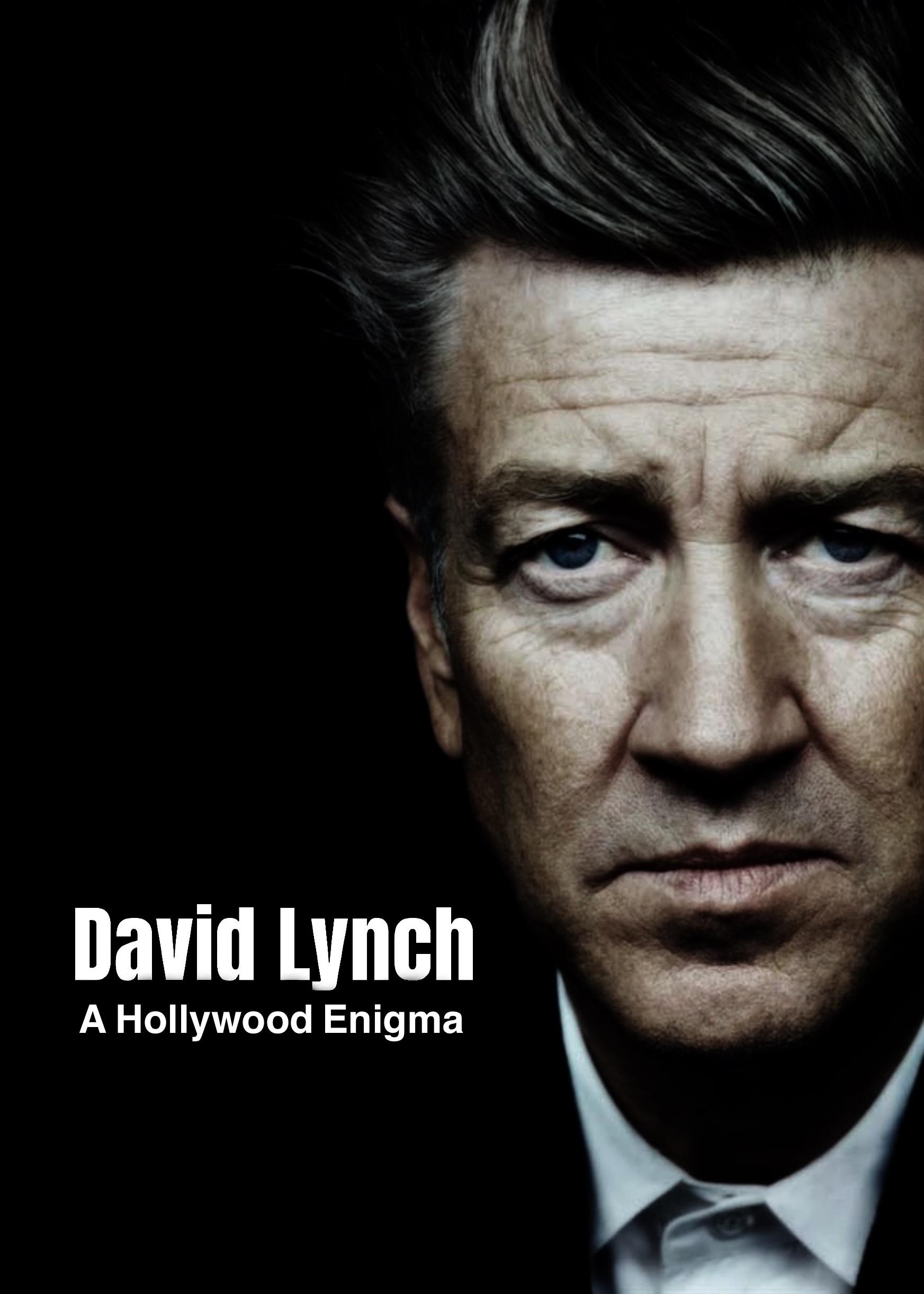 David Lynch, A Hollywood Enigma David Lynch, A Hollywood Enigma