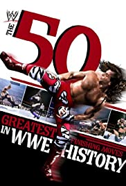 WWE: 50 Greatest Finishing Moves in WWE History WWE: 50 Greatest Finishing Moves in WWE History