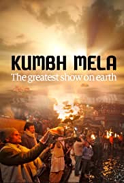 Kumbh Mela - The Greatest Show On Earth Kumbh Mela - The Greatest Show On Earth