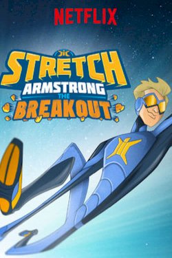 Stretch Armstrong: The Breakout Stretch Armstrong: The Breakout