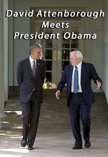 David Attenborough Meets President Obama David Attenborough Meets President Obama