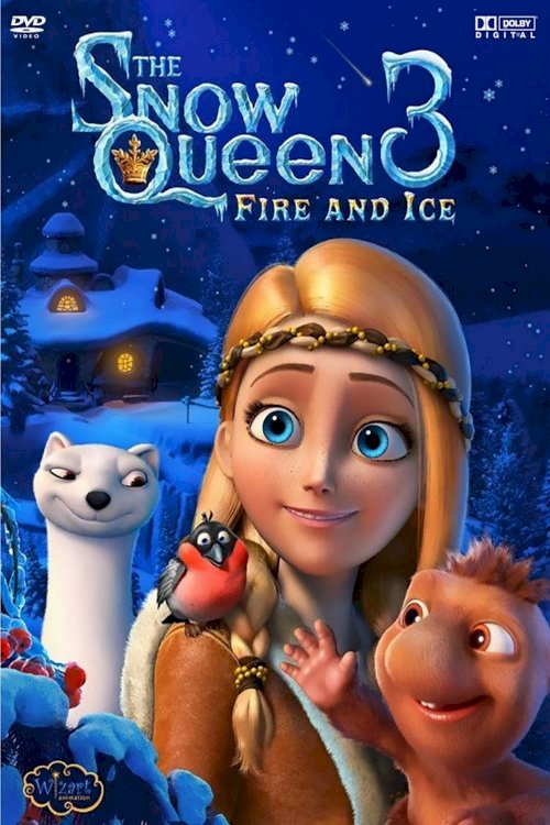The Snow Queen 3: Fire and Ice The Snow Queen 3: Fire and Ice