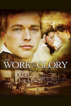 The Work and the Glory The Work and the Glory