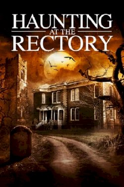 Haunting at the Rectory Haunting at the Rectory