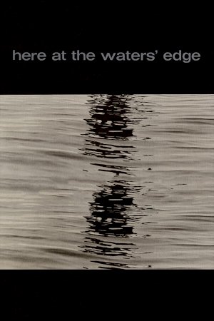 Here at the Water's Edge Here at the Water's Edge