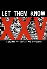 Let Them Know: The Story of Youth Brigade and BYO Records Let Them Know: The Story of Youth Brigade and BYO Records