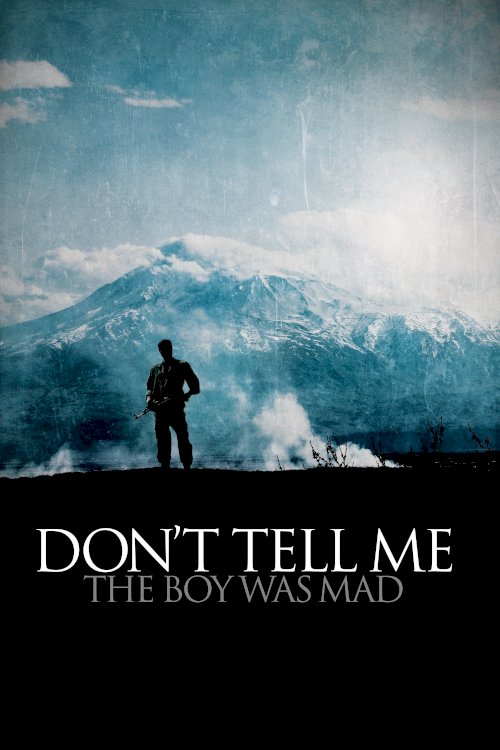Don't Tell Me the Boy Was Mad Don't Tell Me the Boy Was Mad