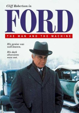 Ford: The Man and the Machine Ford: The Man and the Machine
