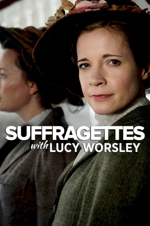 Suffragettes, with Lucy Worsley Suffragettes, with Lucy Worsley