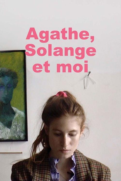 Agathe, Solange and Me Agathe, Solange and Me