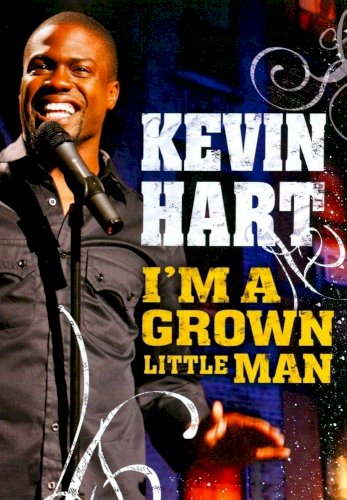 Kevin Hart: I'm a Grown Little Man Kevin Hart: I'm a Grown Little Man