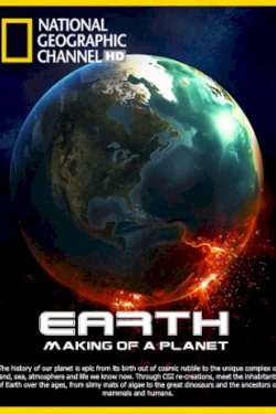 Earth: Making of a Planet Earth: Making of a Planet