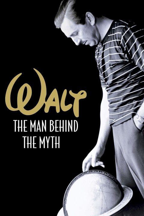 Walt: The Man Behind the Myth Walt: The Man Behind the Myth