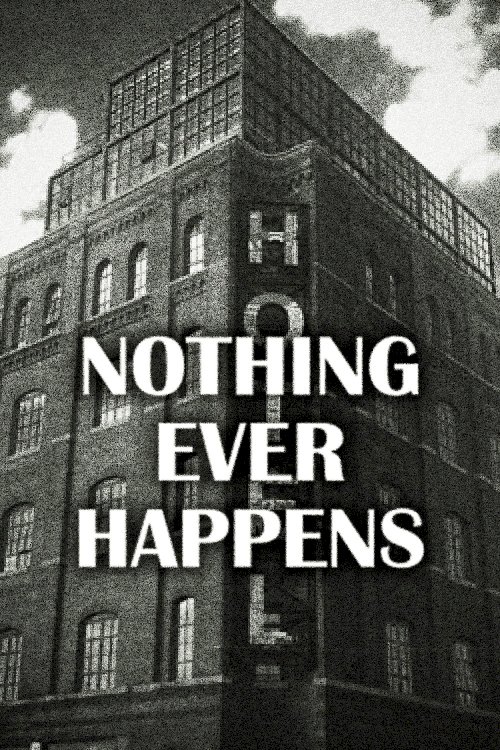 Nothing Ever Happens Nothing Ever Happens