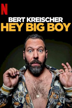 Bert Kreischer: Hey Big Boy Bert Kreischer: Hey Big Boy