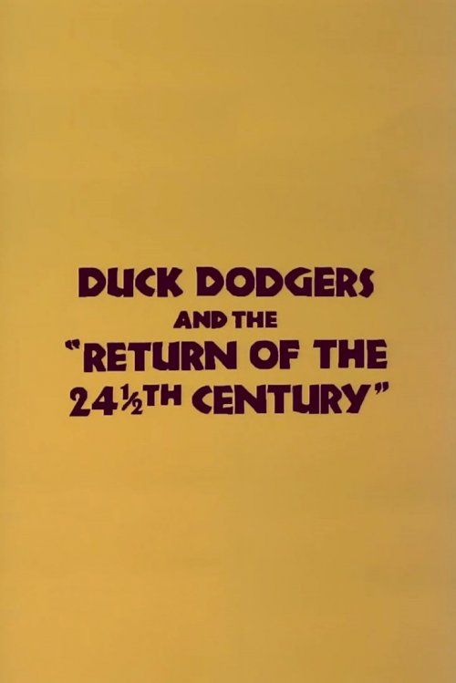 Duck Dodgers and the Return of the 24½th Century Duck Dodgers and the Return of the 24½th Century
