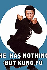 He Has Nothing But Kung Fu He Has Nothing But Kung Fu