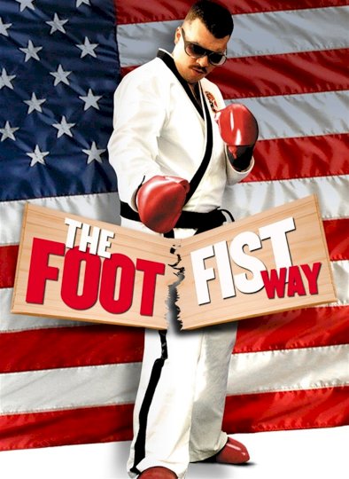 The Foot Fist Way The Foot Fist Way