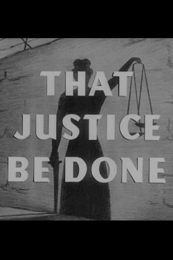 That Justice Be Done That Justice Be Done