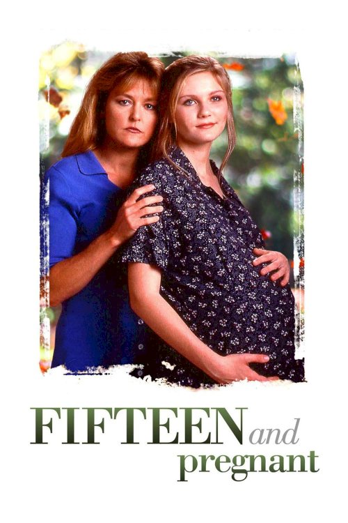 Fifteen and Pregnant Fifteen and Pregnant