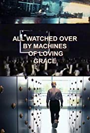 All Watched Over by Machines of Loving Grace All Watched Over by Machines of Loving Grace