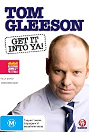 Tom Gleeson: Get It Into Ya! Tom Gleeson: Get It Into Ya!