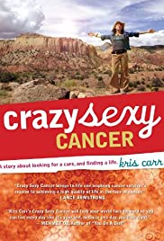 Crazy Sexy Cancer Crazy Sexy Cancer