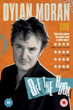 Dylan Moran: Off the Hook Dylan Moran: Off the Hook