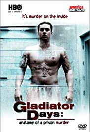 Gladiator Days: Anatomy of a Prison Murder Gladiator Days: Anatomy of a Prison Murder