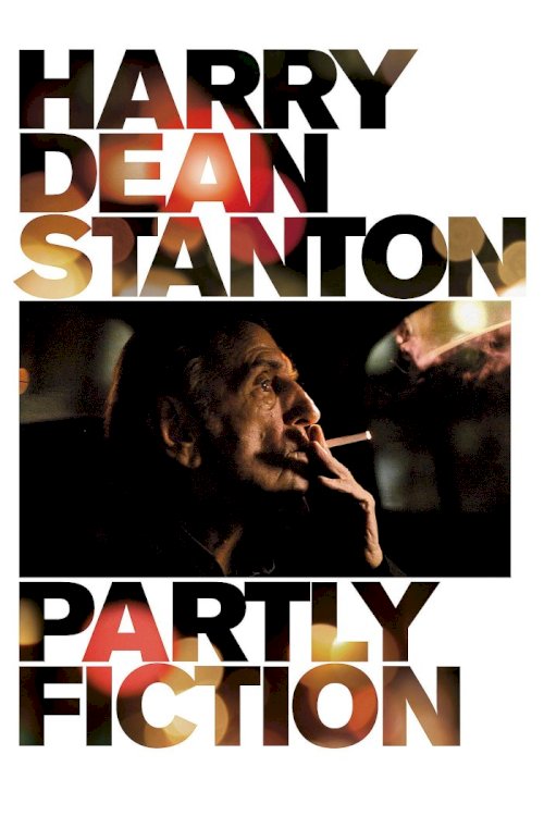 Harry Dean Stanton: Partly Fiction Harry Dean Stanton: Partly Fiction