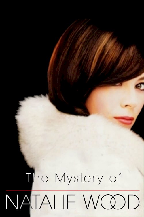 The Mystery of Natalie Wood The Mystery of Natalie Wood