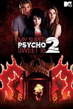 My Super Psycho Sweet 16: Part 2 My Super Psycho Sweet 16: Part 2