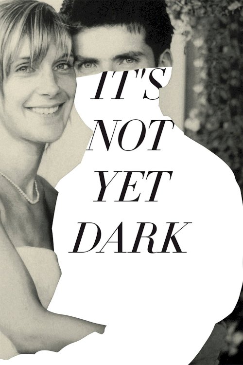It's Not Yet Dark It's Not Yet Dark