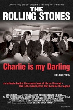 The Rolling Stones: Charlie Is My Darling - Ireland 1965 The Rolling Stones: Charlie Is My Darling - Ireland 1965