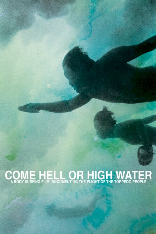 Come Hell or High Water Come Hell or High Water
