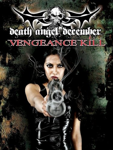 Death Angel December: Vengeance Kill Death Angel December: Vengeance Kill