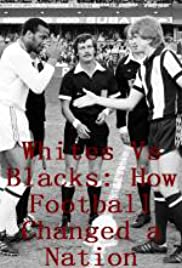 Whites vs Blacks: How Football Changed a Nation Whites vs Blacks: How Football Changed a Nation