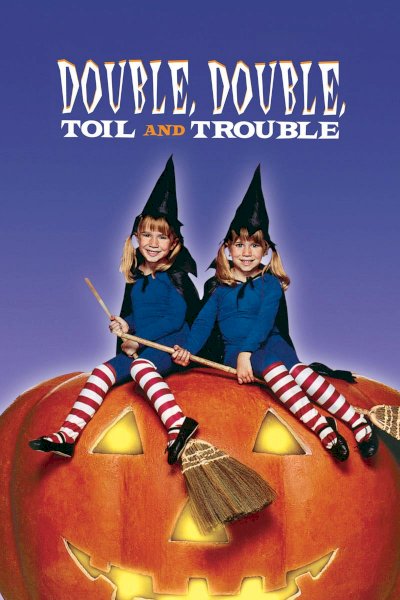 Double, Double, Toil and Trouble Double, Double, Toil and Trouble